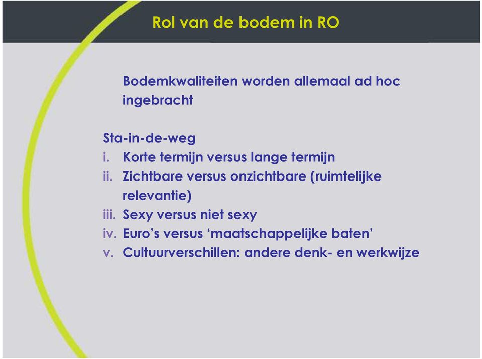 Zichtbare versus onzichtbare (ruimtelijke relevantie) iii.