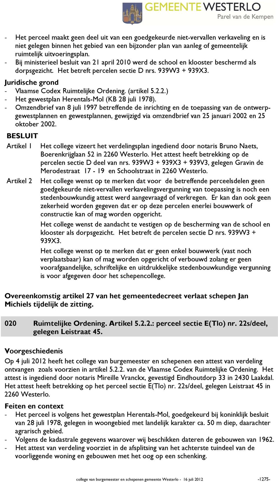 Juridische grond - Vlaamse Codex Ruimtelijke Ordening. (artikel 5.2.2.) - Het gewestplan Herentals-Mol (KB 28 juli 1978).