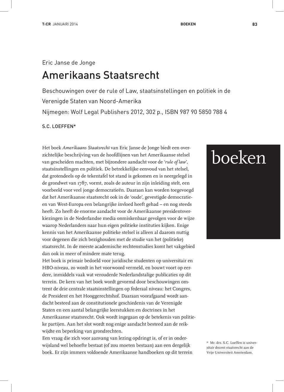 LOEFFEN* Het boek Amerikaans Staatsrecht van Eric Janse de Jonge biedt een overzichtelijke beschrijving van de hoofdlijnen van het Amerikaanse stelsel van gescheiden machten, met bijzondere aandacht