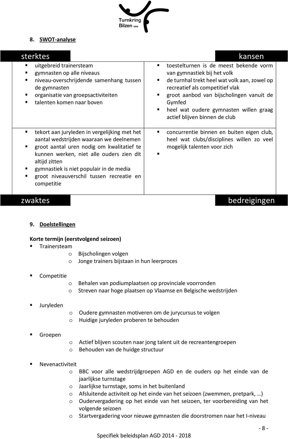 media grt niveauverschil tussen recreatie en cmpetitie zwaktes kansen testelturnen is de meest bekende vrm van gymnastiek bij het vlk de turnhal trekt heel wat vlk aan, zwel p recreatief als