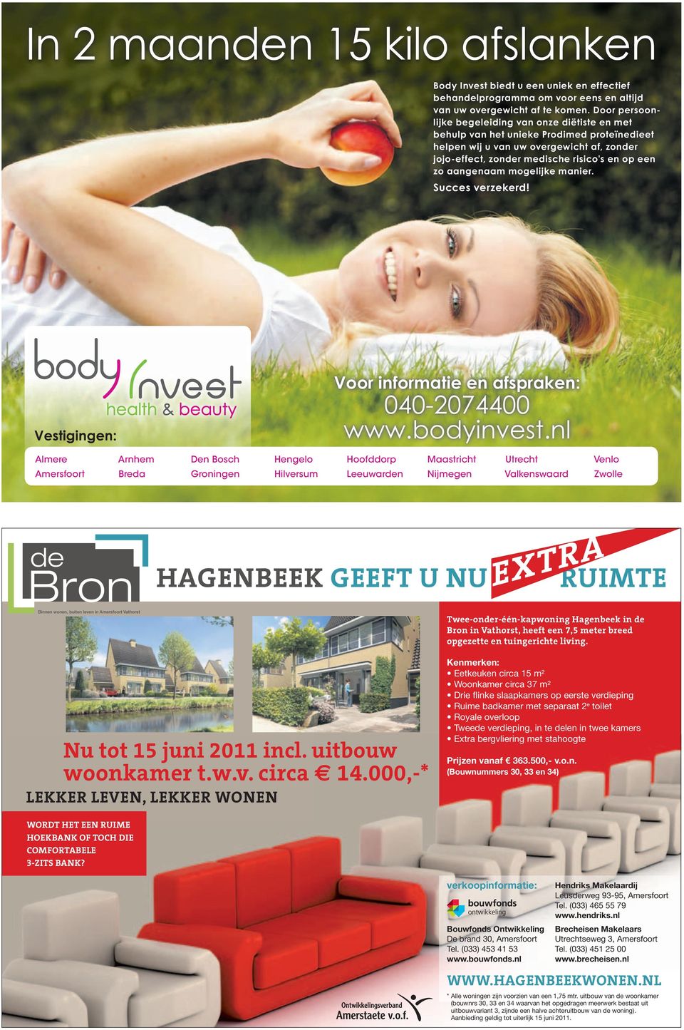 aangenaam mogelijke manier. Succes verzekerd! Vestigingen: Voor informatie en afspraken: 040-2074400 www.bodyinvest.