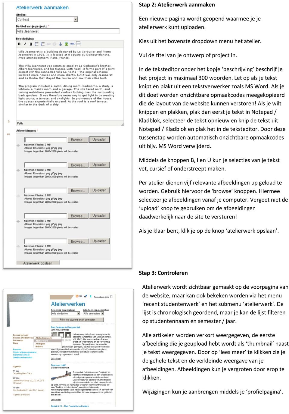 Als je dit doet worden onzichtbare opmaakcodes meegekopieerd die de layout van de website kunnen verstoren!