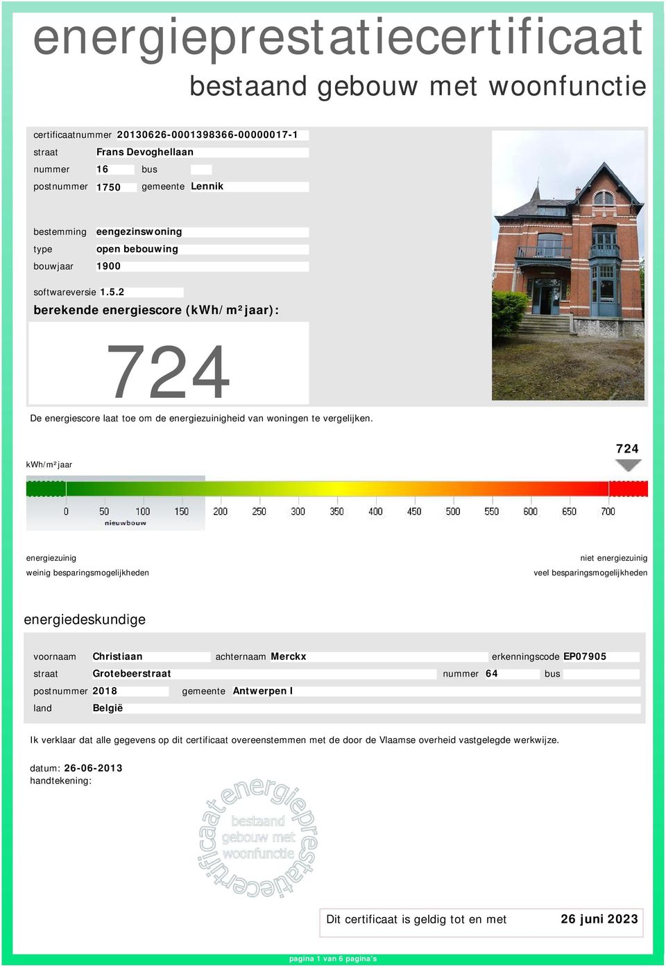 EP07905 Grotebeer nummer 64 postnummer 2018 gemeente Antwerpen I land België Ik verklaar dat alle gegevens op dit certificaat overeenstemmen met de door de Vlaamse overheid vastgelegde