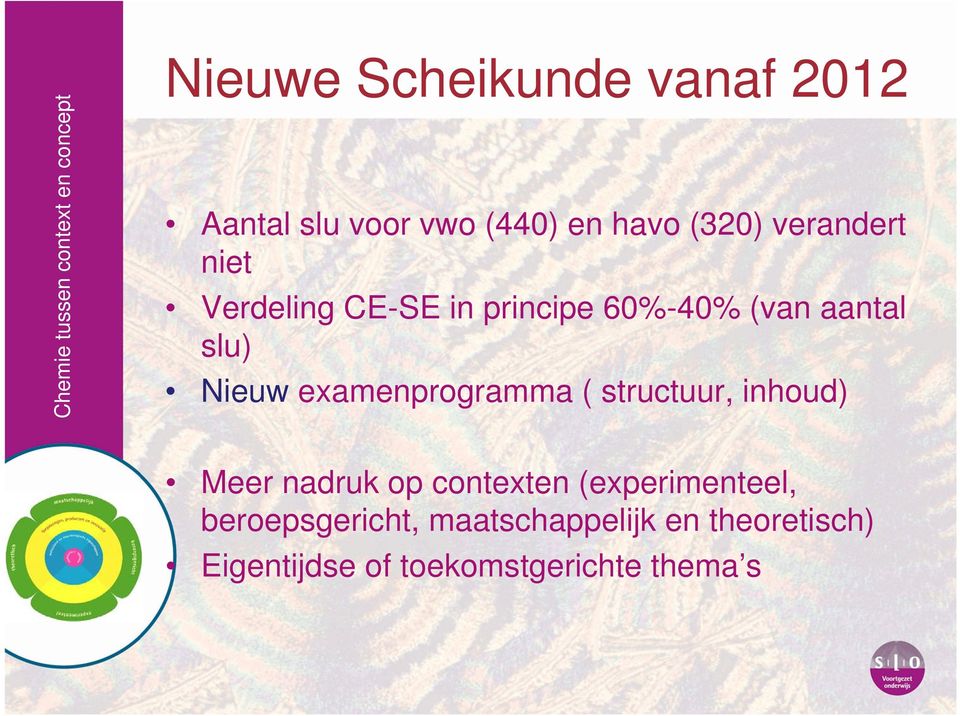 examenprogramma ( structuur, inhoud) Meer nadruk op contexten