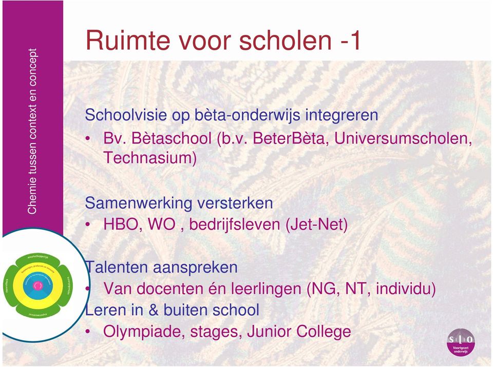 BeterBèta, Universumscholen, Technasium) Samenwerking versterken HBO, WO,