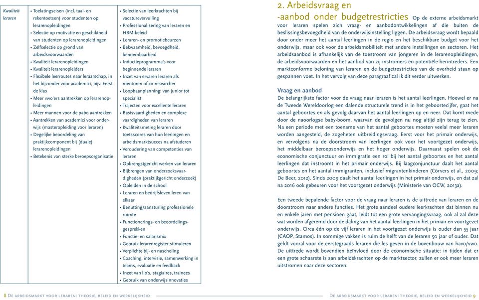 lerarenopleidingen Kwaliteit lerarenopleiders Flexibele leerroutes naar leraarschap, in het bijzonder voor academici, bijv.