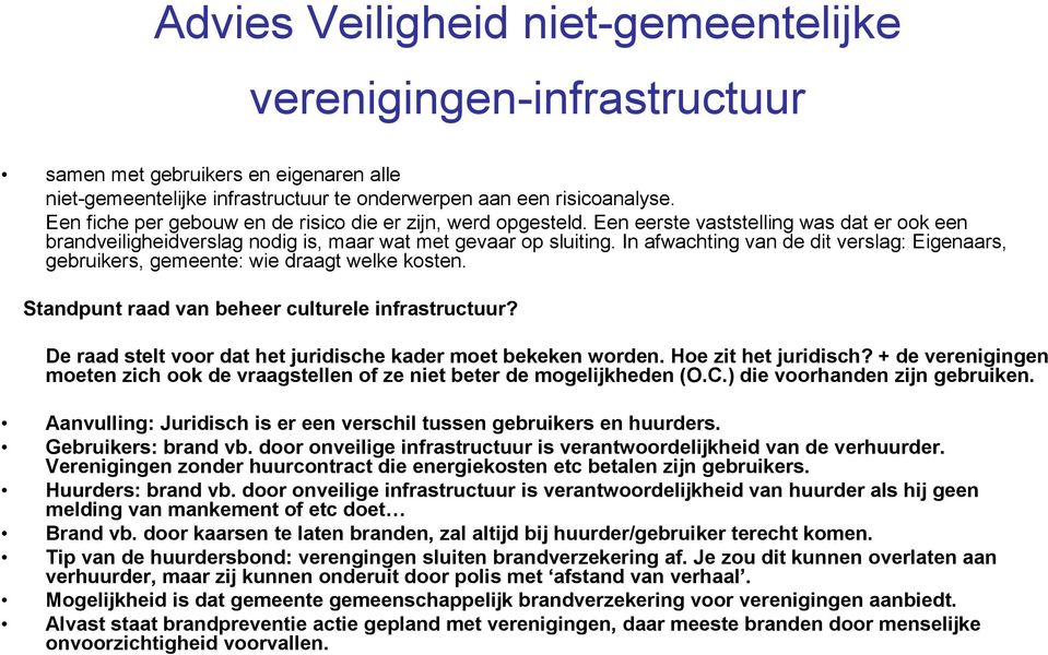 In afwachting van de dit verslag: Eigenaars, gebruikers, gemeente: wie draagt welke kosten. Standpunt raad van beheer culturele infrastructuur?