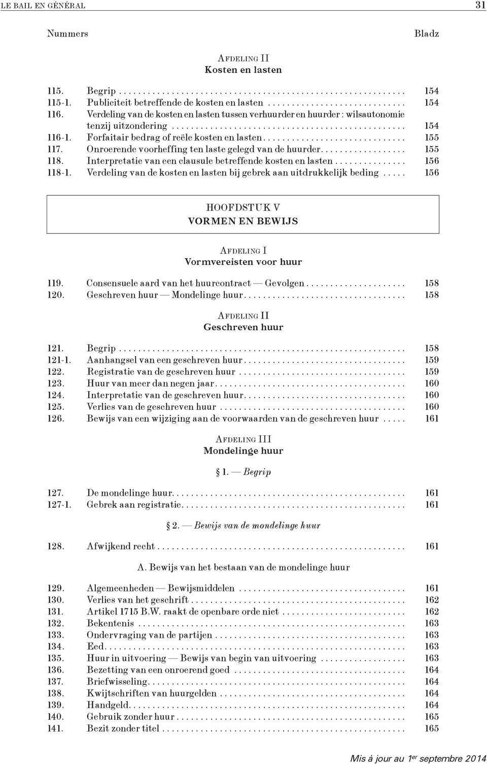 Onroerende voorheffing ten laste gelegd van de huurder... 155 118. Interpretatie van een clausule betreffende kosten en lasten... 156 118-1.