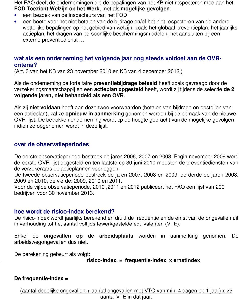 dragen van persoonlijke beschermingsmiddelen, het aansluiten bij een externe preventiedienst wat als een onderneming het volgende jaar nog steeds voldoet aan de OVRcriteria? (Art.