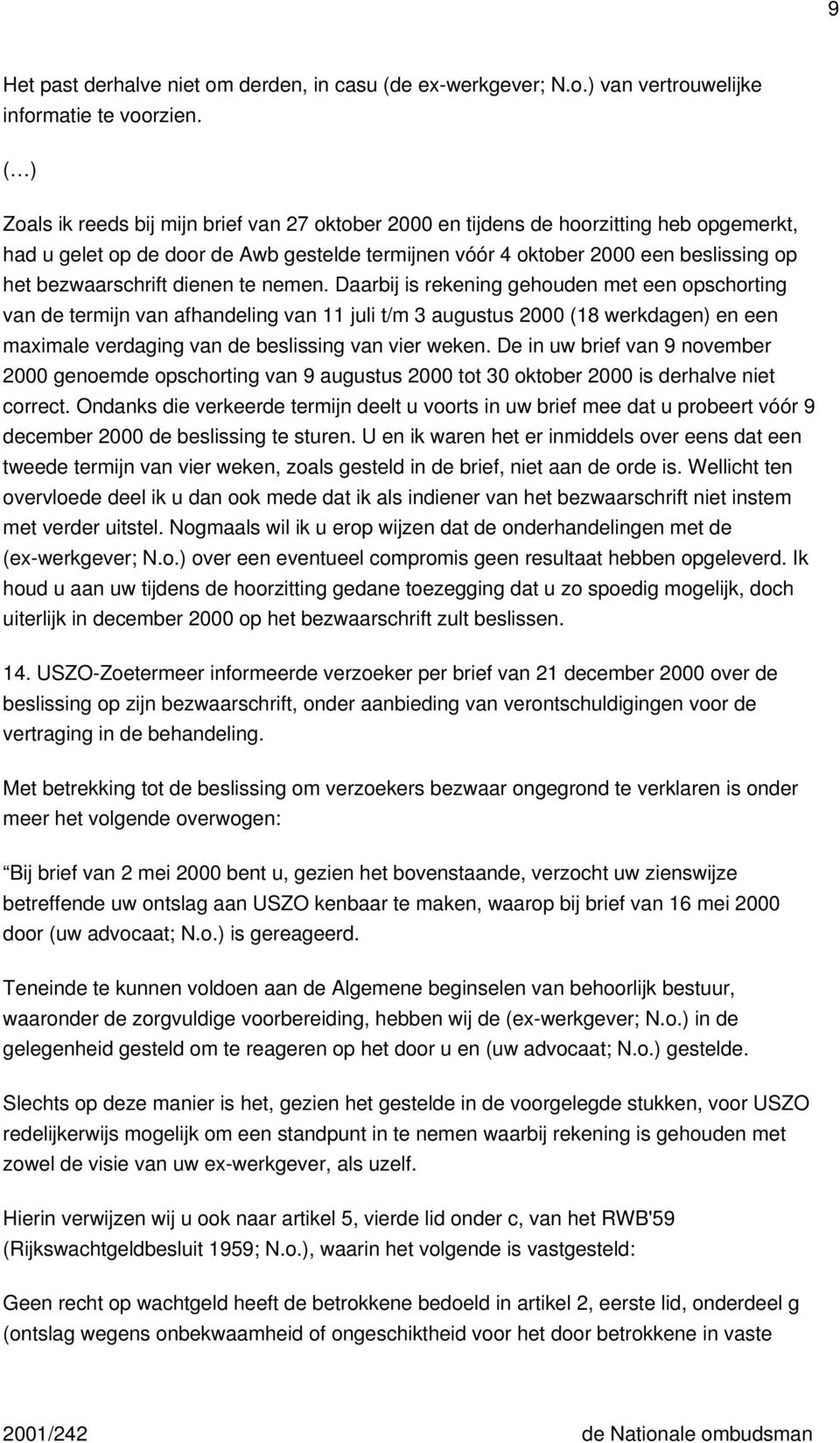 bezwaarschrift dienen te nemen.