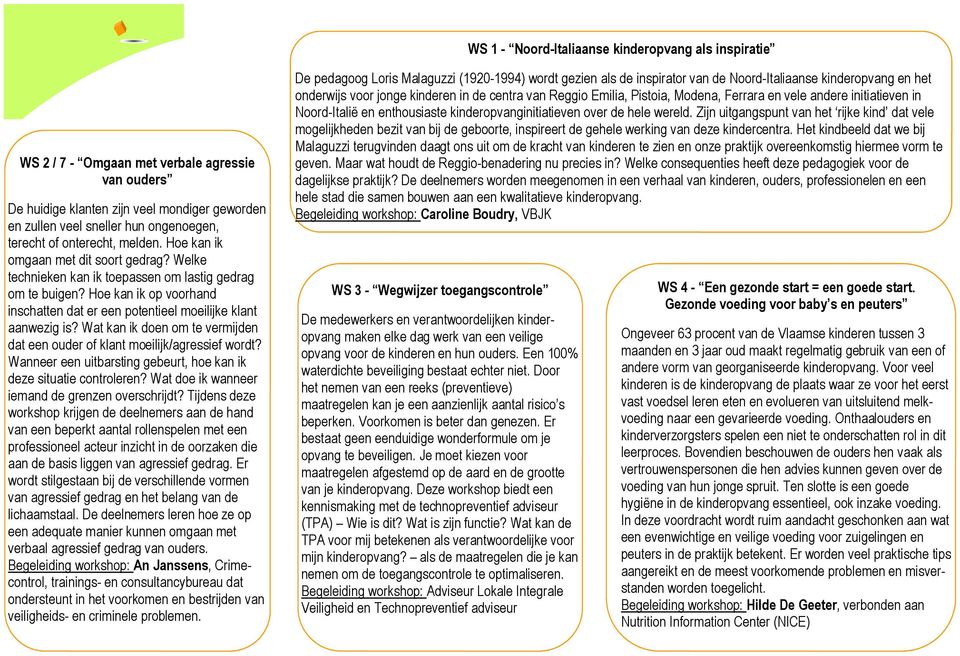 Hoe kan ik op voorhand inschatten dat er een potentieel moeilijke klant aanwezig is? Wat kan ik doen om te vermijden dat een ouder of klant moeilijk/agressief wordt?