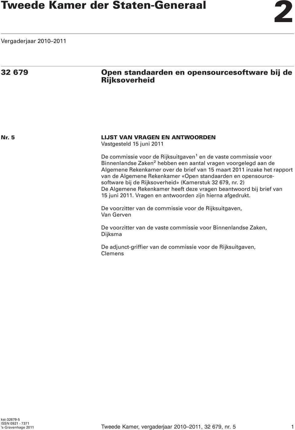 Rekenkamer over de brief van 15 maart 2011 inzake het rapport van de Algemene Rekenkamer «Open standaarden en opensourcesoftware bij de Rijksoverheid» (Kamerstuk 32 679, nr.