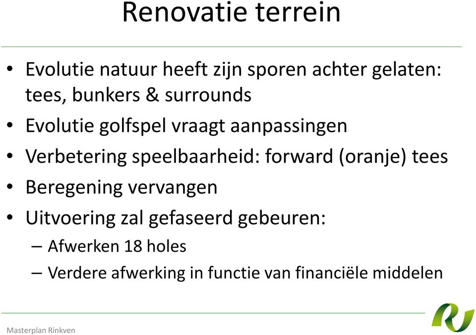 speelbaarheid: forward(oranje) tees Beregening vervangen Uitvoering zal