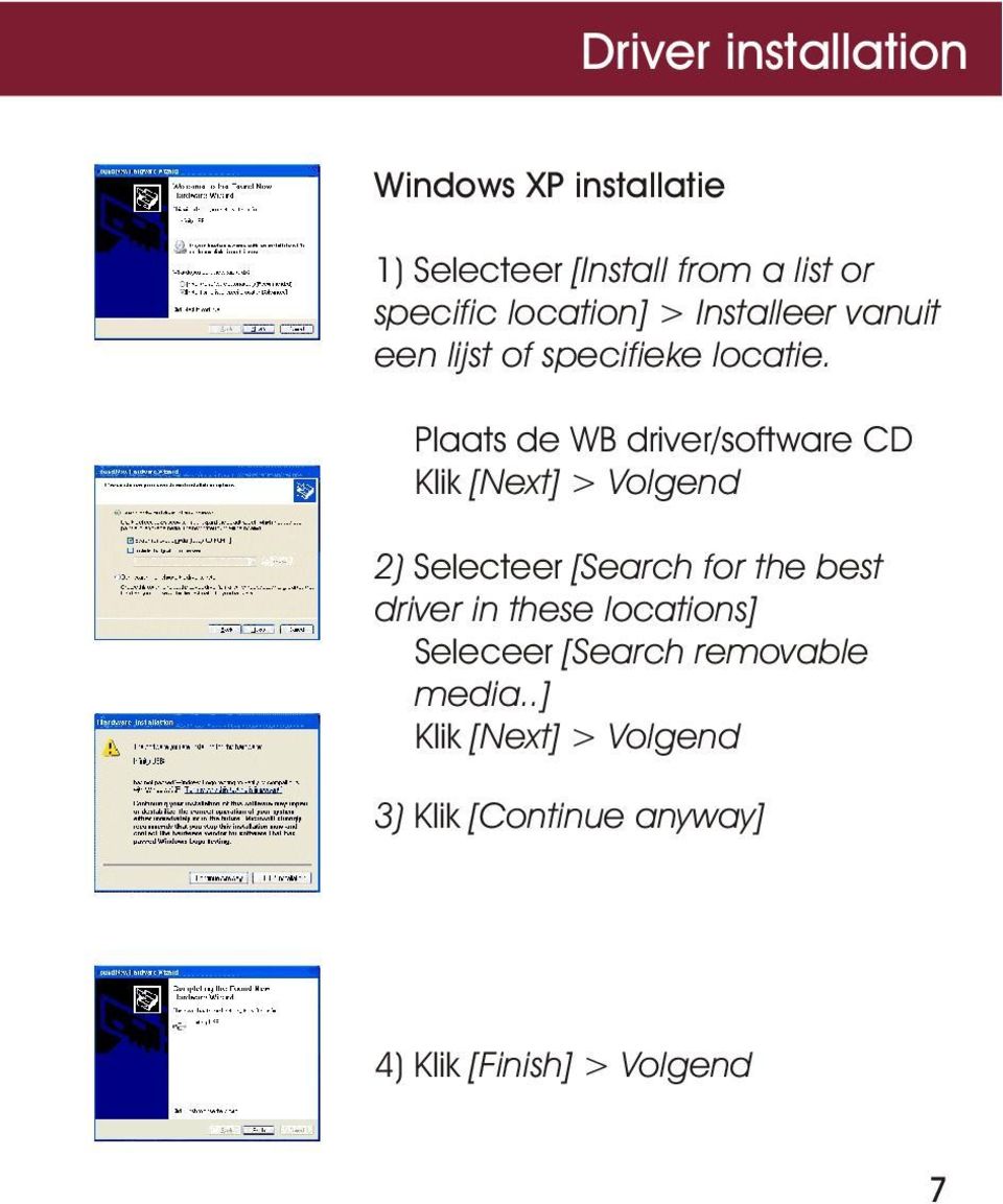 Plaats de WB driver/software CD 2) Selecteer [Search for the best driver in these