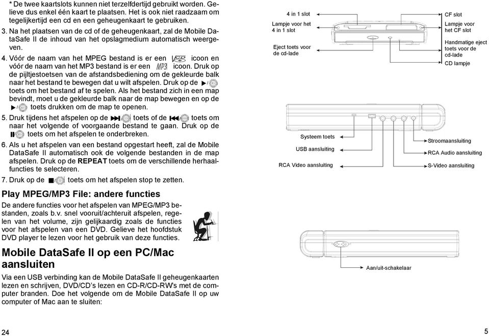 Vóór de naam van het MPEG bestand is er een icoon en vóór de naam van het MP3 bestand is er een icoon.