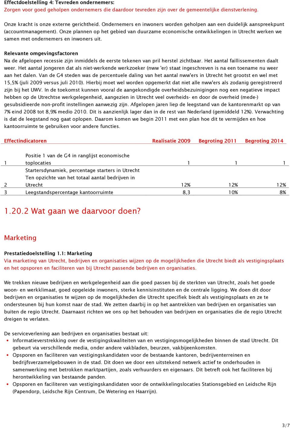 Onze plannen op het gebied van duurzame economische ontwikkelingen in Utrecht werken we samen met ondernemers en inwoners uit.