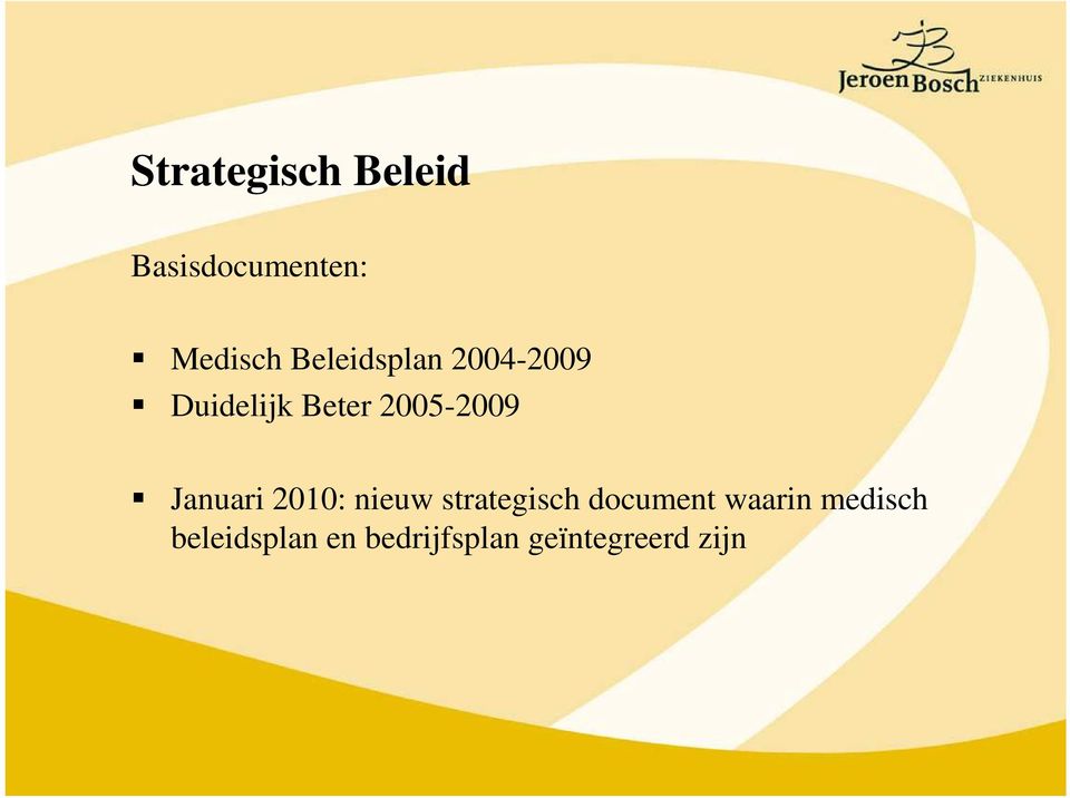 Januari 2010: nieuw strategisch document waarin