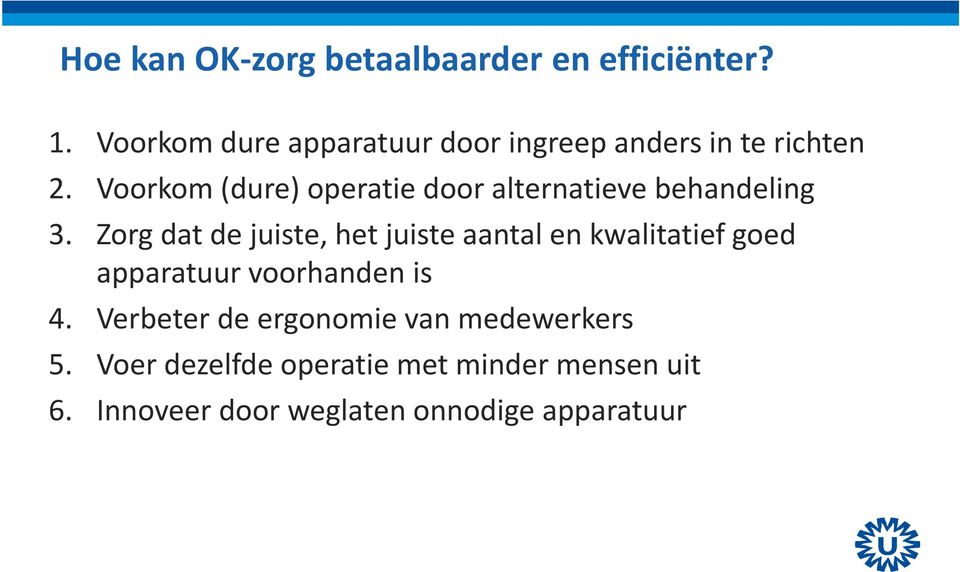 Voorkom (dure) operatie door alternatieve behandeling 3.