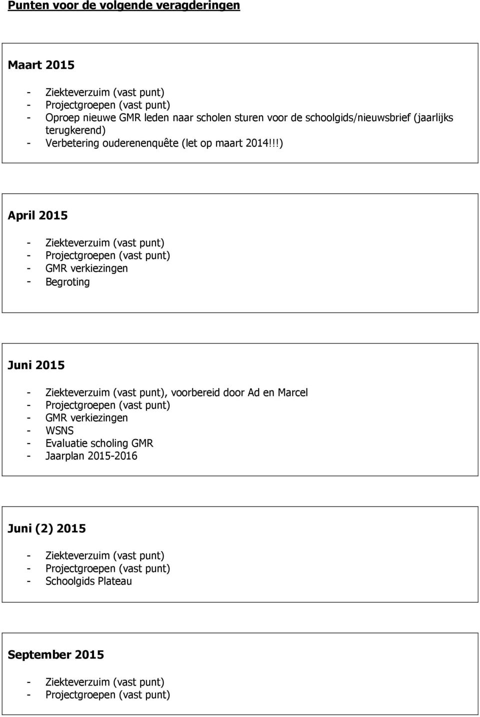 !!) April 2015 - GMR verkiezingen - Begroting Juni 2015, voorbereid door Ad en Marcel - GMR