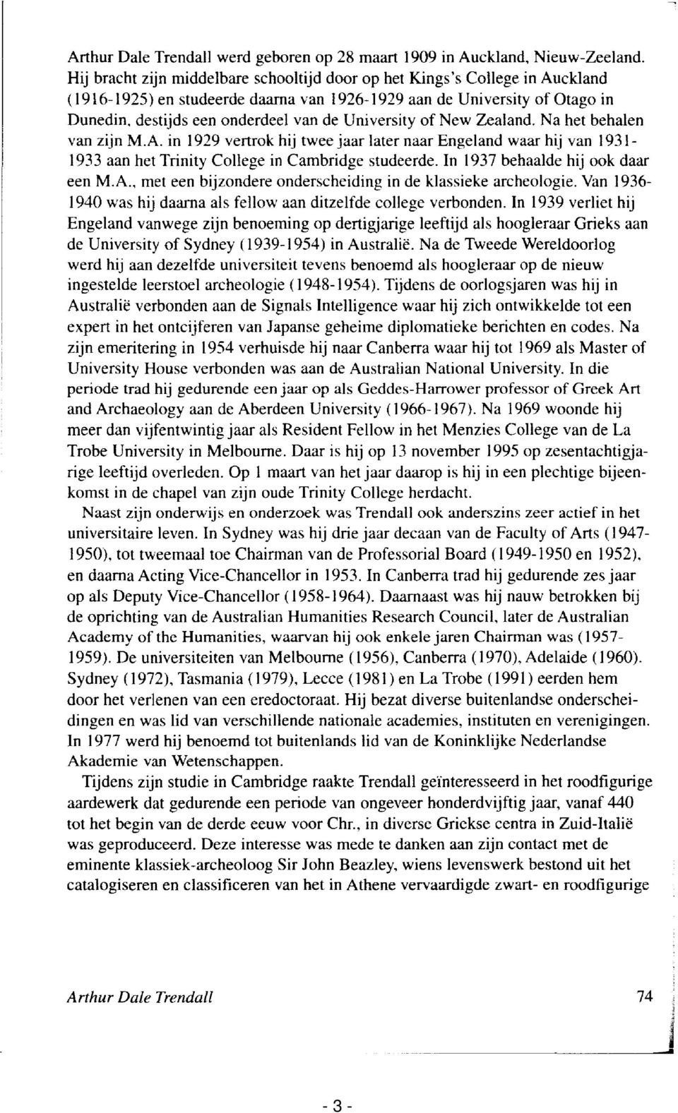 University of New Zealand. Na het behalen van zijn M.A. in 1929 vertrok hij twee jaar later naar Engeland waar hij van 1931-1933 aan het Trinity College in Cambridge studeerde.