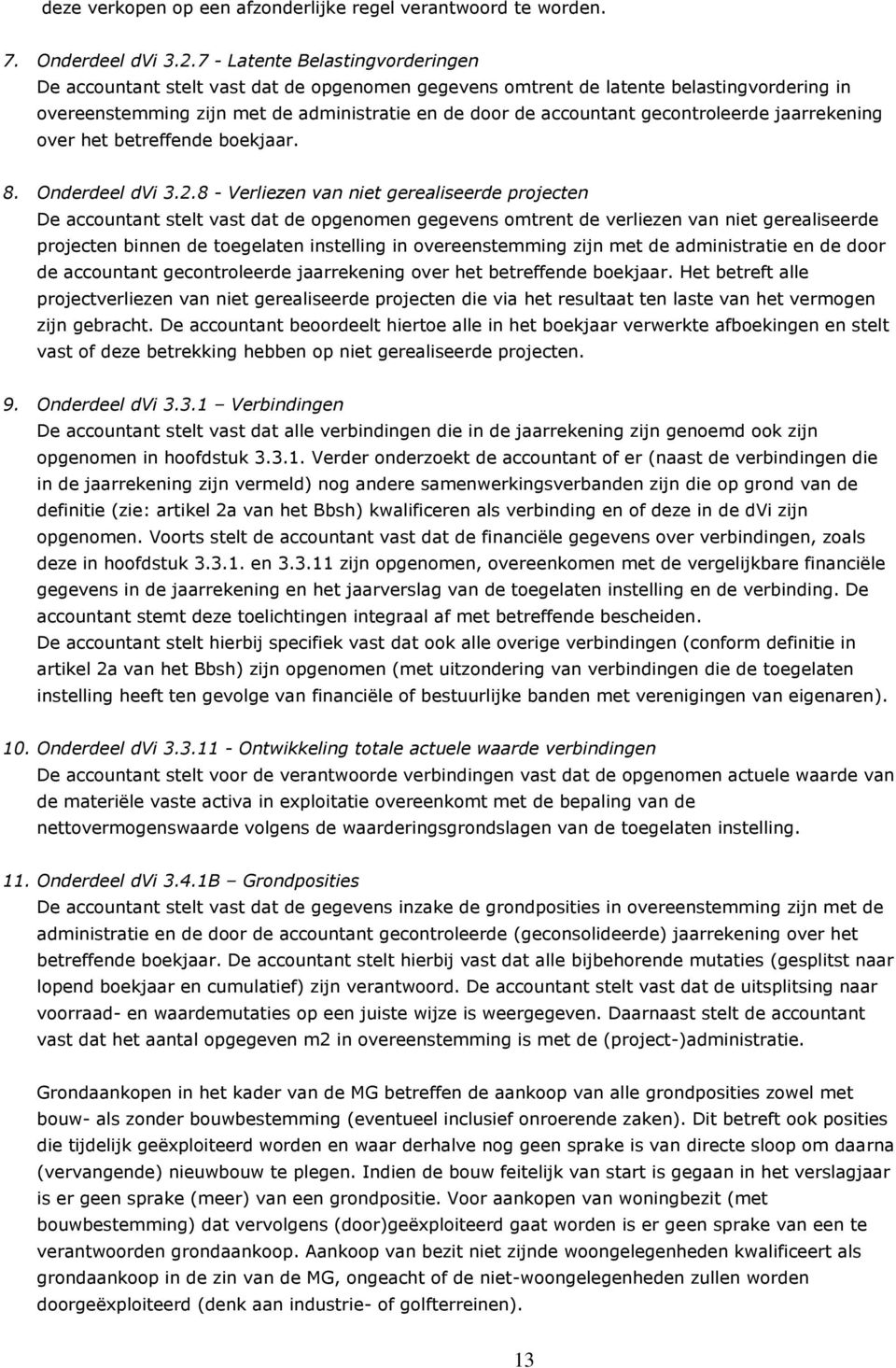 gecontroleerde jaarrekening over het betreffende boekjaar. 8. Onderdeel dvi 3.2.