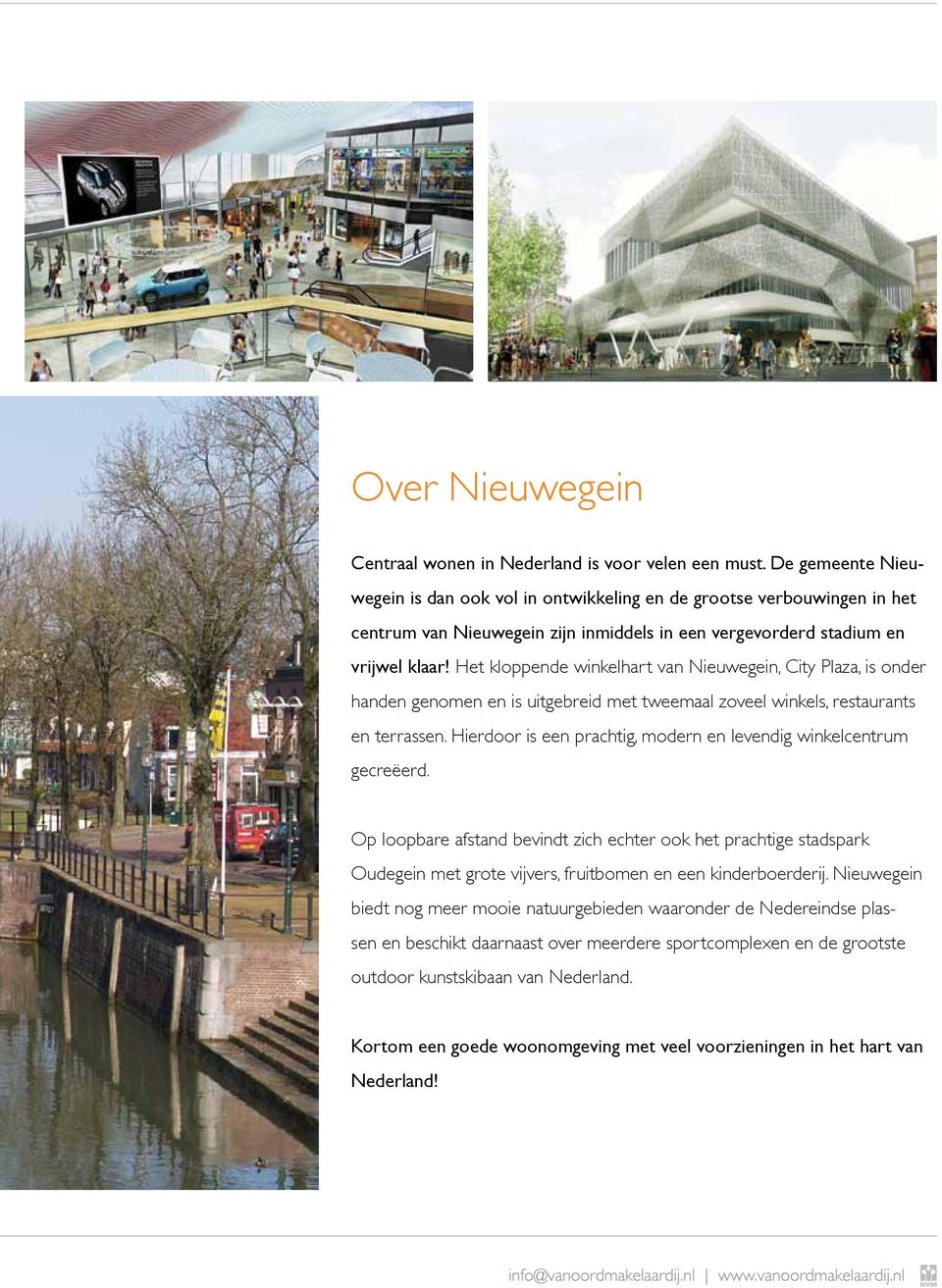 Het kloppende winkelhart van Nieuwegein, City Plaza, is onder handen genomen en is uitgebreid met tweemaal zoveel winkels, restaurants en terrassen.