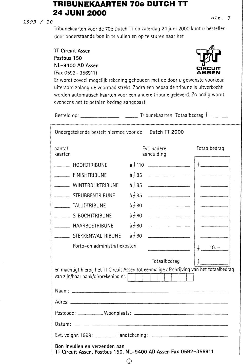 ! NL-9400 AD Assen trclflcutt (Fax 0592-356911) ASiSEN Er wordt zoveel mogelijk rekening gehouden met de door u gewenste voorkeur, uiteraard zolang de voorraad strekt.