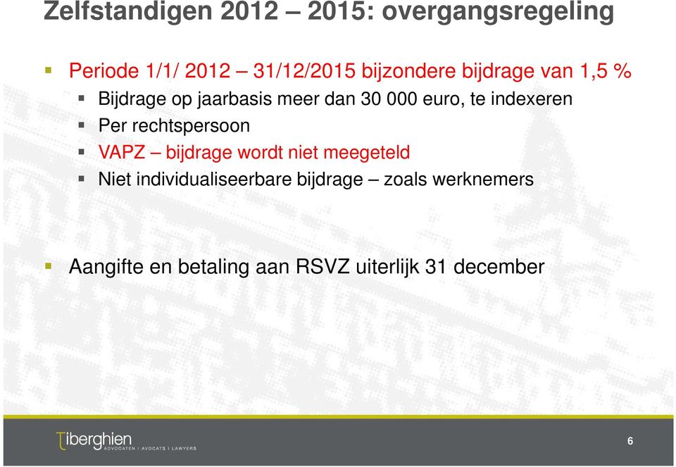 indexeren Per rechtspersoon VAPZ bijdrage wordt niet meegeteld Niet