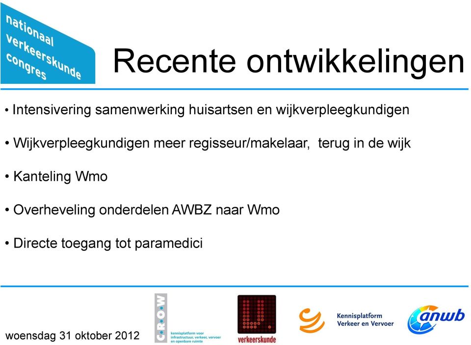 meer regisseur/makelaar, terug in de wijk Kanteling Wmo