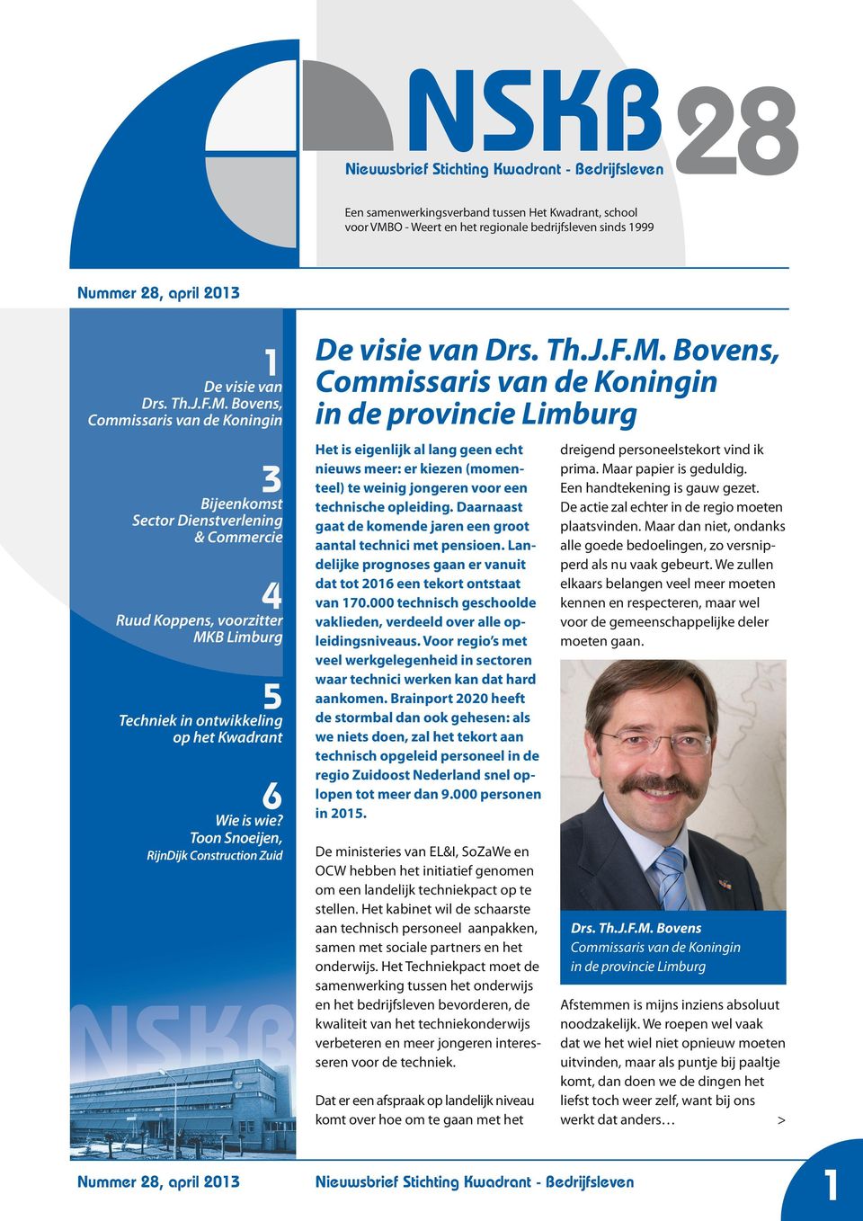 Bovens, 3 Bijeenkomst Sector Dienstverlening & Commercie 4 Ruud Koppens, voorzitter MKB Limburg 5 Techniek in ontwikkeling op het Kwadrant 6 Wie is wie?