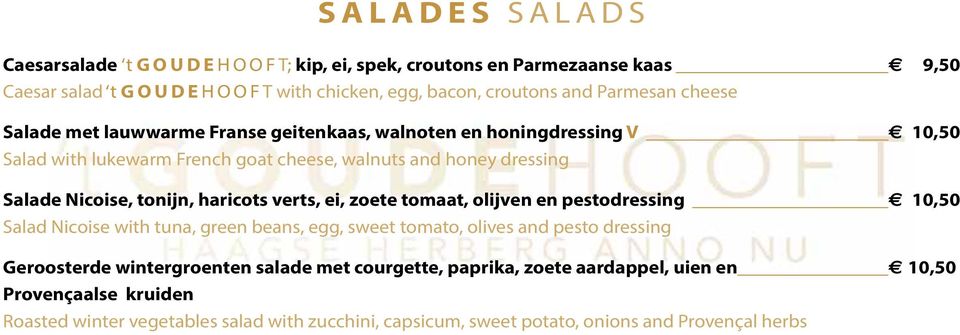 haricots verts, ei, zoete tomaat, olijven en pestodressing 10,50 Salad Nicoise with tuna, green beans, egg, sweet tomato, olives and pesto dressing Geroosterde