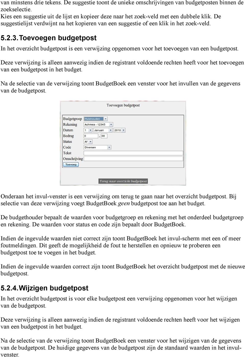 Toevoegen budgetpost In het overzicht budgetpost is een verwijzing opgenomen voor het toevoegen van een budgetpost.