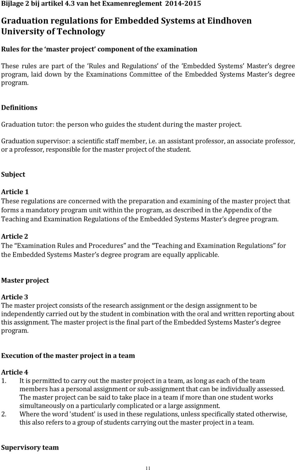 the Rules and Regulations of the Embedded Systems Master s degree program, laid down by the Examinations Committee of the Embedded Systems Master s degree program.