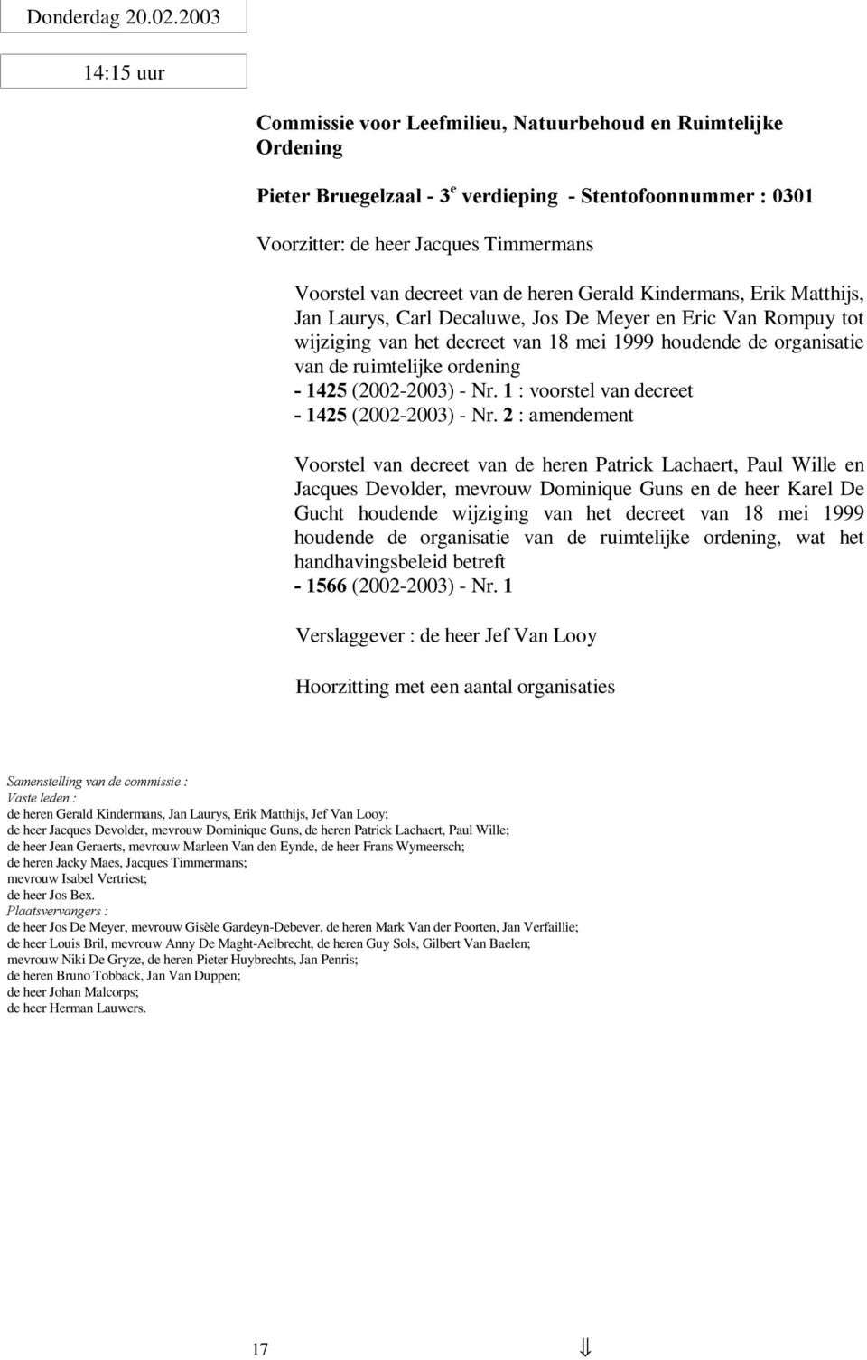 Kindermans, Erik Matthijs, Jan Laurys, Carl Decaluwe, Jos De Meyer en Eric Van Rompuy tot wijziging van het decreet van 18 mei 1999 houdende de organisatie van de ruimtelijke ordening (2002-2003) -
