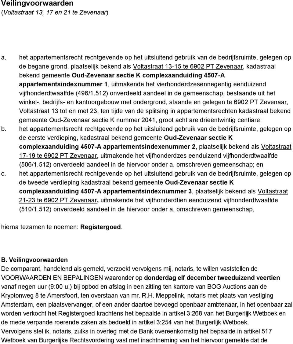 gemeente Oud-Zevenaar sectie K complexaanduiding 4507-A appartementsindexnummer 1, uitmakende het vierhonderdzesennegentig eenduizend vijfhonderdtwaalfde (496/1.