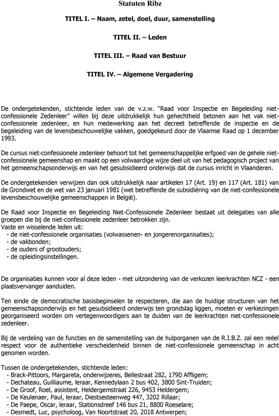 betreffende de inspectie en de begeleiding van de levensbeschouwelijke vakken, goedgekeurd door de Vlaamse Raad op 1 december 1993.