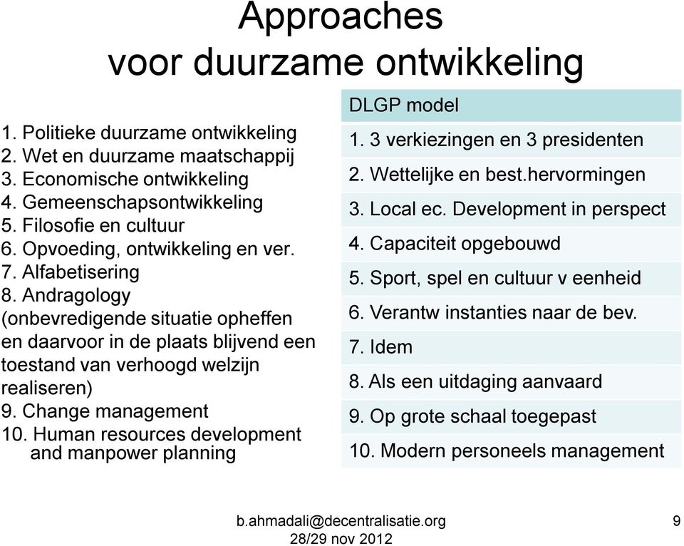 Change management 10. Human resources development and manpower planning DLGP model 1. 3 verkiezingen en 3 presidenten 2. Wettelijke en best.hervormingen 3. Local ec.