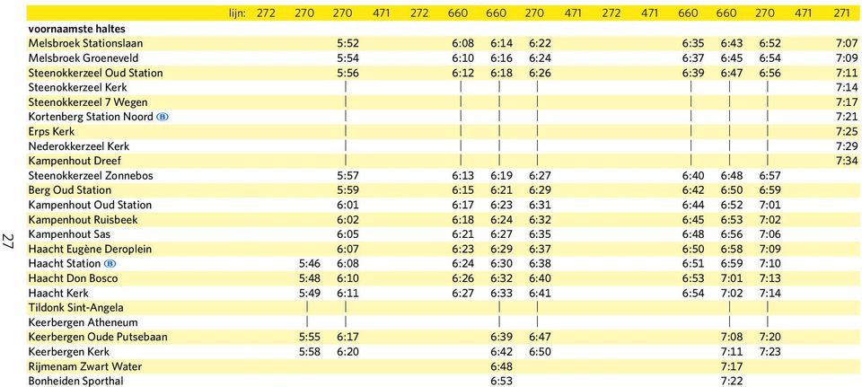 Kampenhout Dreef 7:34 Steenokkerzeel Zonnebos 5:57 6:13 6:19 6:27 6:40 6:48 6:57 Berg Oud Station 5:59 6:15 6:21 6:29 6:42 6:50 6:59 Kampenhout Oud Station 6:01 6:17 6:23 6:31 6:44 6:52 7:01