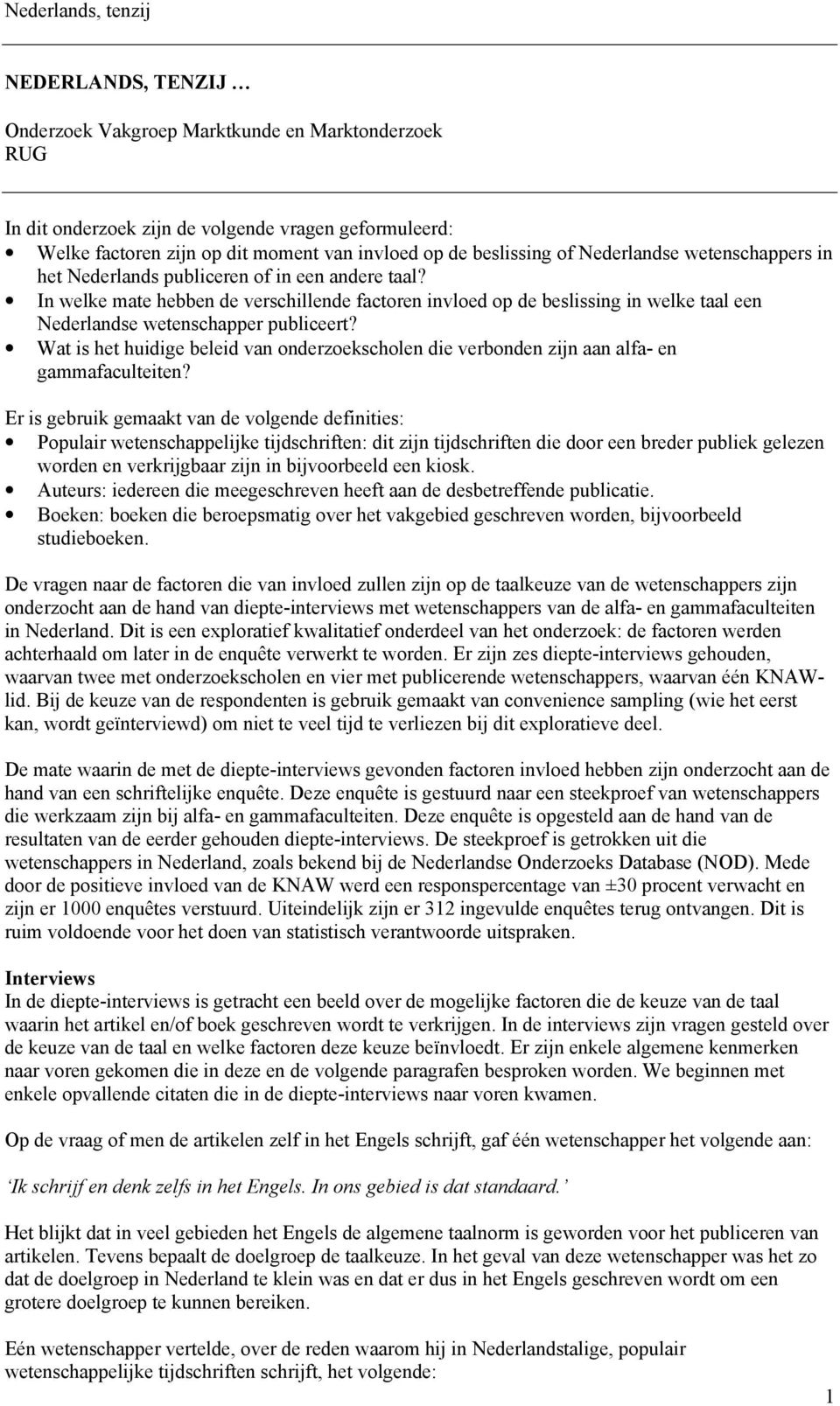 In welke mate hebben de verschillende factoren invloed op de beslissing in welke taal een Nederlandse wetenschapper publiceert?