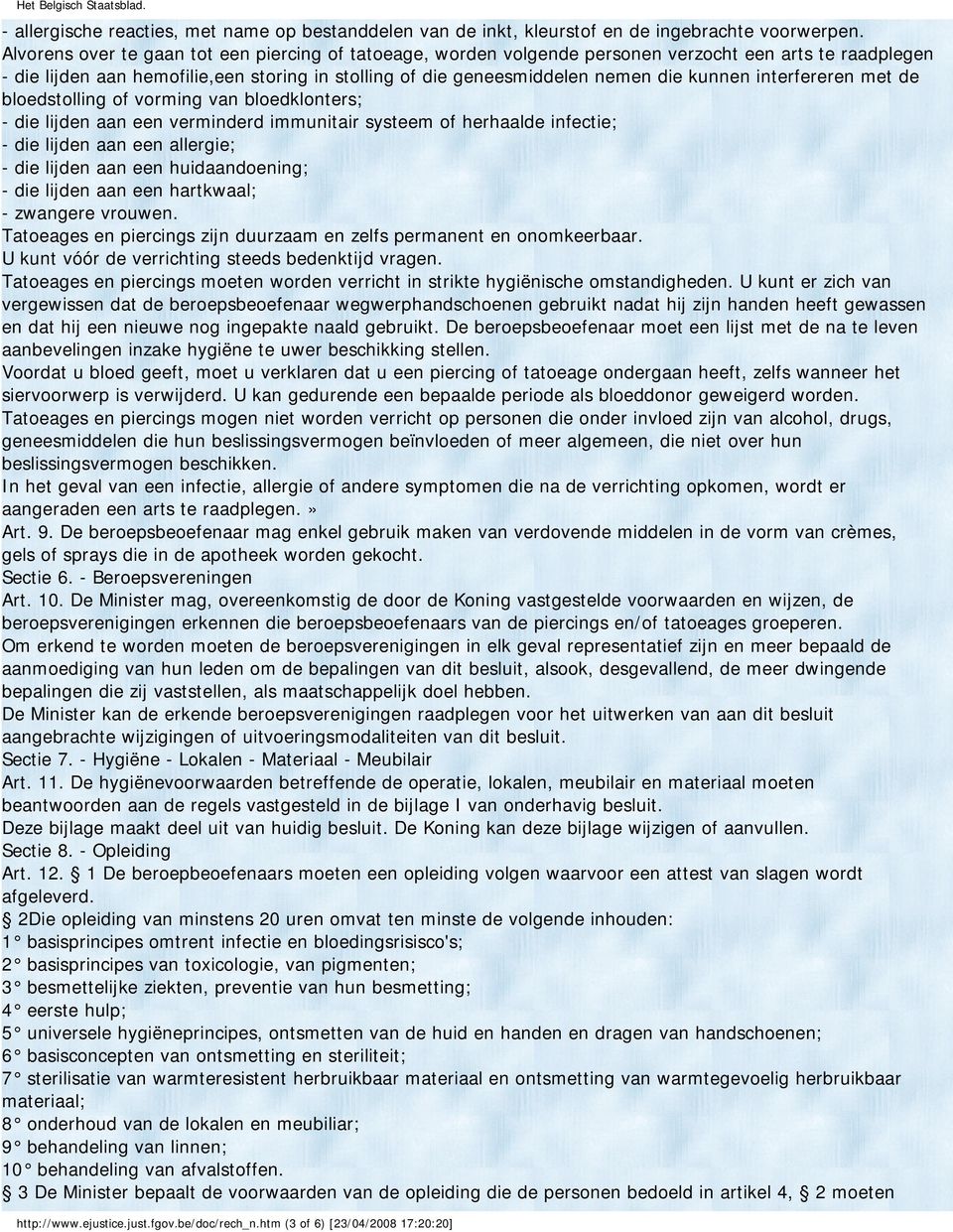 interfereren met de bloedstolling of vorming van bloedklonters; - die lijden aan een verminderd immunitair systeem of herhaalde infectie; - die lijden aan een allergie; - die lijden aan een