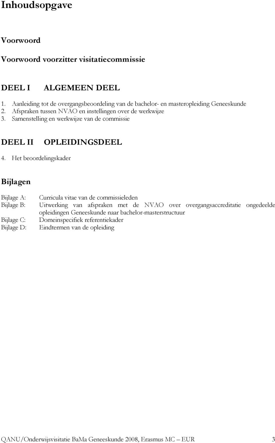 Samenstelling en werkwijze van de commissie DEEL II OPLEIDINGSDEEL 4.