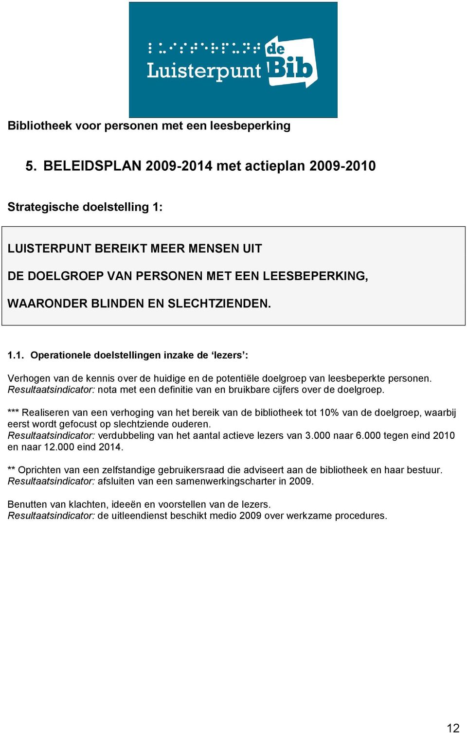 Resultaatsindicator: nota met een definitie van en bruikbare cijfers over de doelgroep.