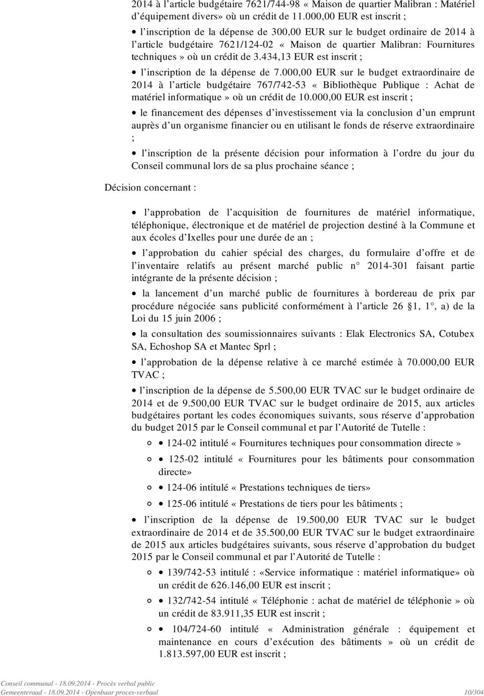 crédit de 3.434,13 EUR est inscrit ; l inscription de la dépense de 7.