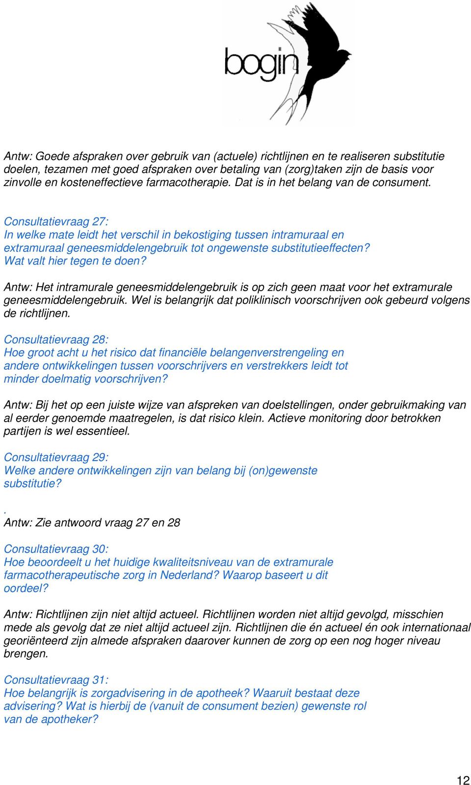 Consultatievraag 27: In welke mate leidt het verschil in bekostiging tussen intramuraal en extramuraal geneesmiddelengebruik tot ongewenste substitutieeffecten? Wat valt hier tegen te doen?