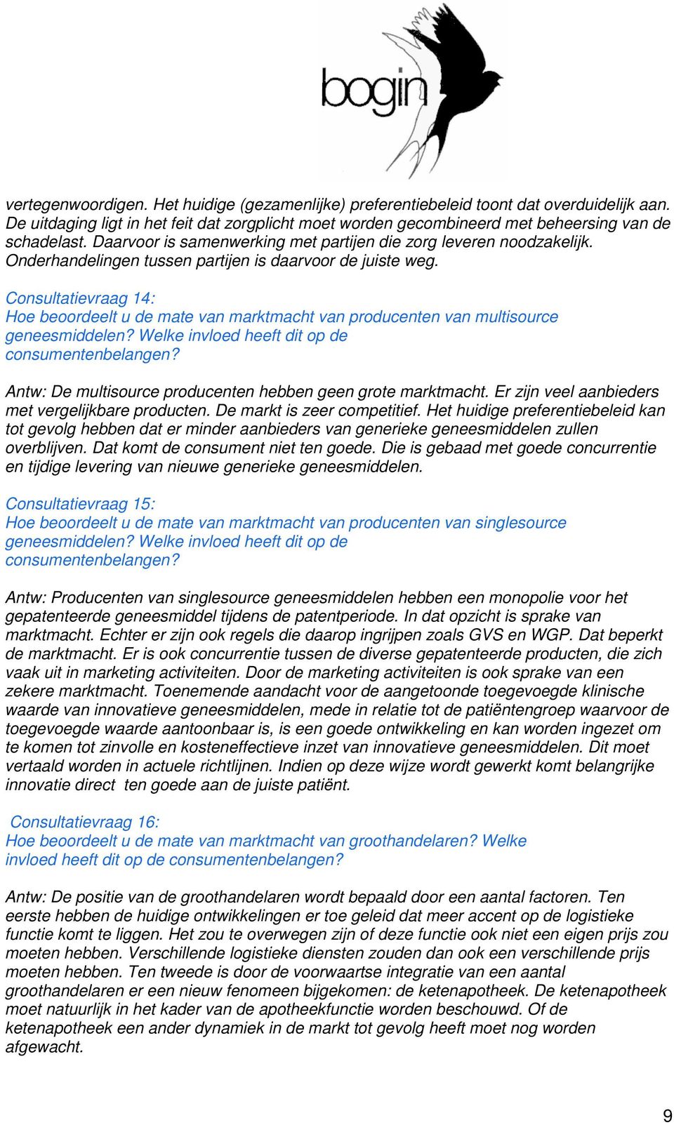 Consultatievraag 14: Hoe beoordeelt u de mate van marktmacht van producenten van multisource geneesmiddelen? Welke invloed heeft dit op de consumentenbelangen?