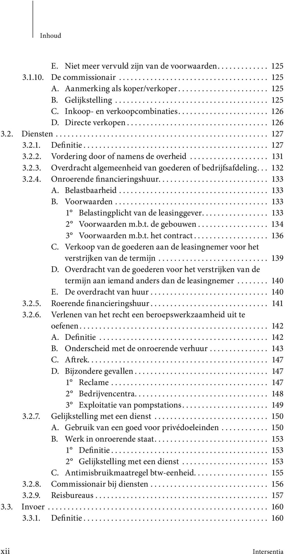 2.1. Definitie............................................... 127 3.2.2. Vordering door of namens de overheid.................... 131 3.2.3. Overdracht algemeenheid van goederen of bedrijfsafdeling.