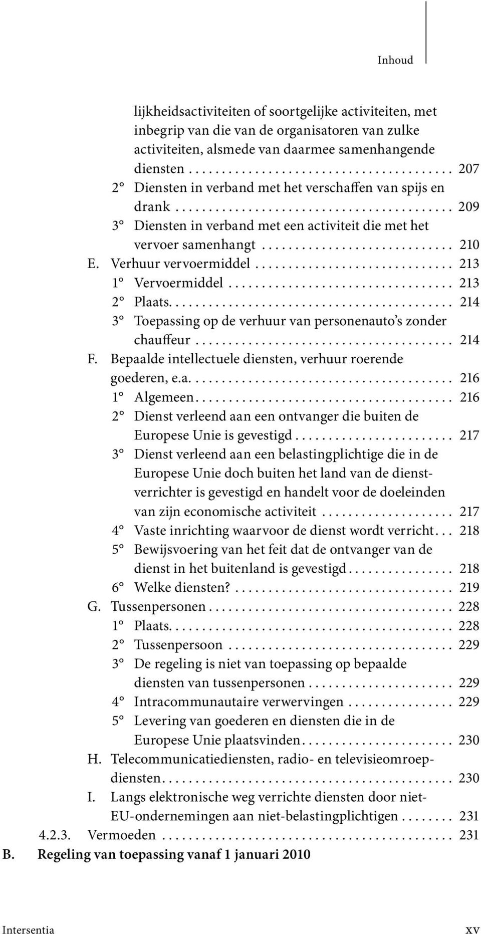 ............................ 210 E. Verhuur vervoermiddel.............................. 213 1 Vervoermiddel.................................. 213 2 Plaats.