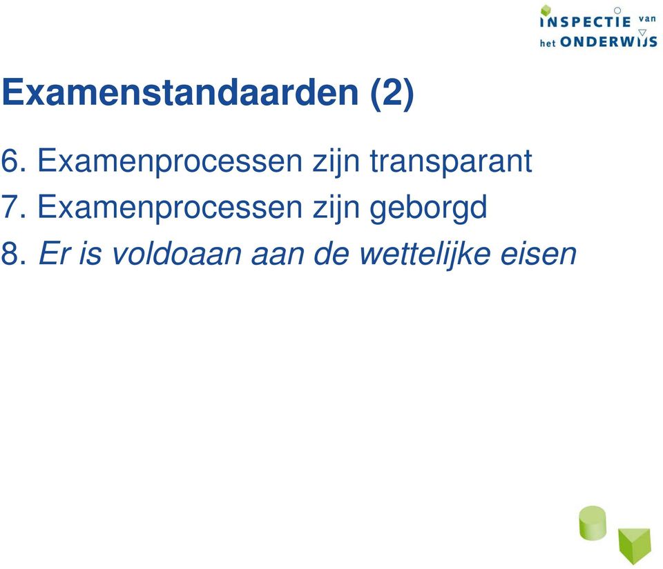 7. Examenprocessen zijn geborgd