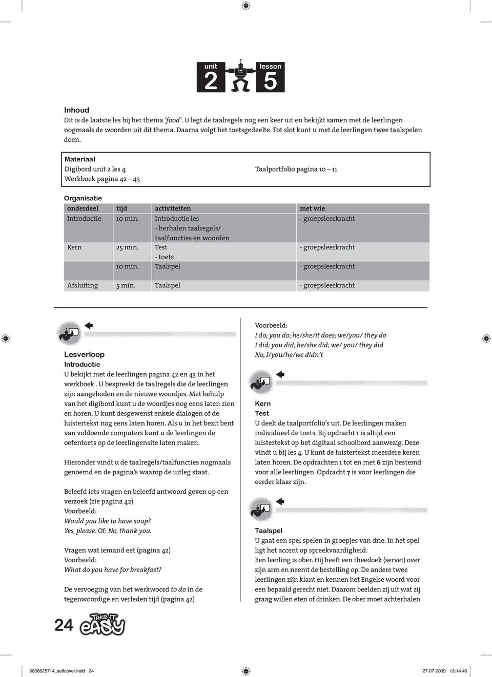 Materiaal Digibord unit 2 les 4 Werkboek pagina 42 43 Taalportfolio pagina 10 11 Organisatie onderdeel tijd activiteiten met wie Introductie 10 min.