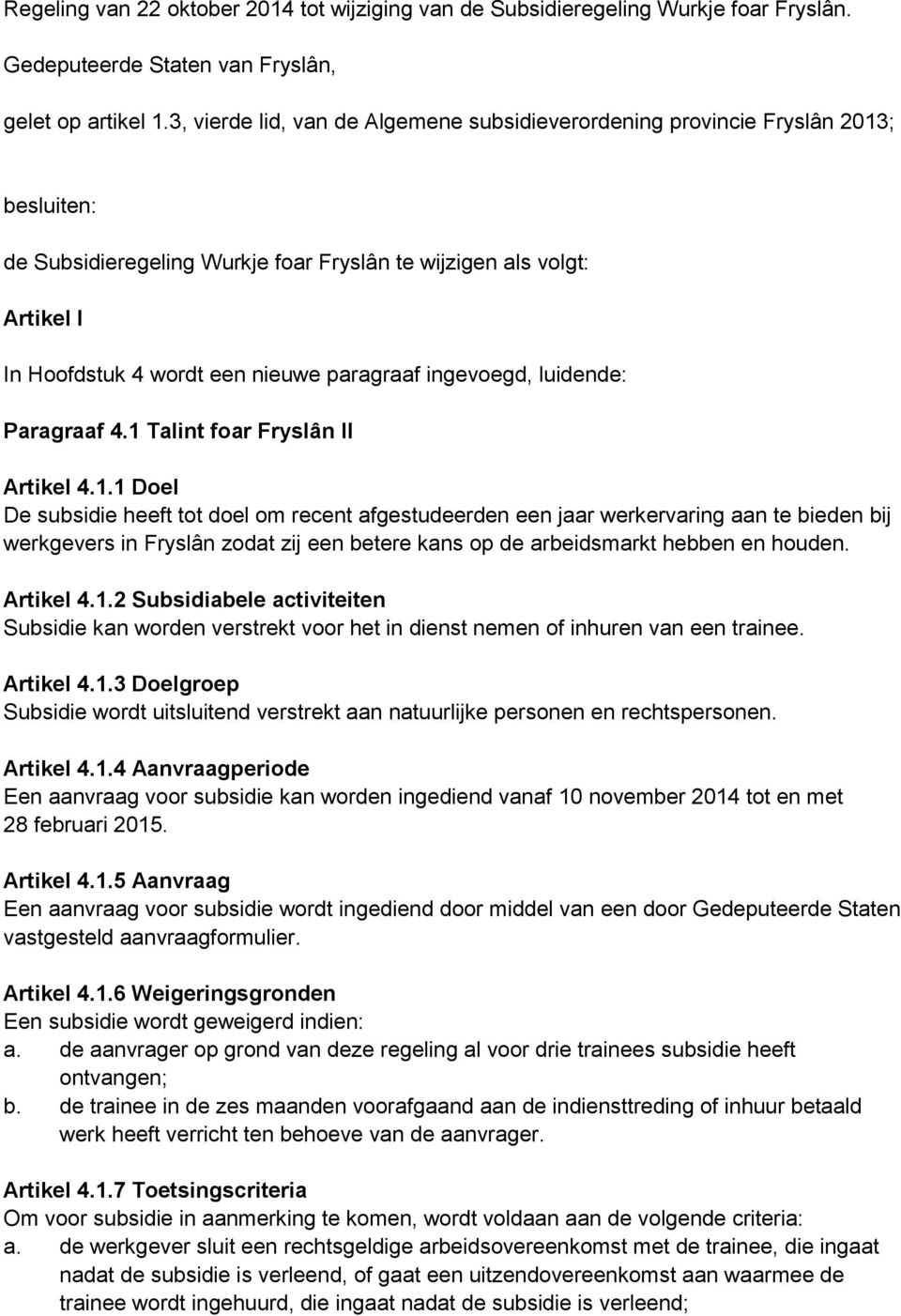 paragraaf ingevoegd, luidende: Paragraaf 4.1 